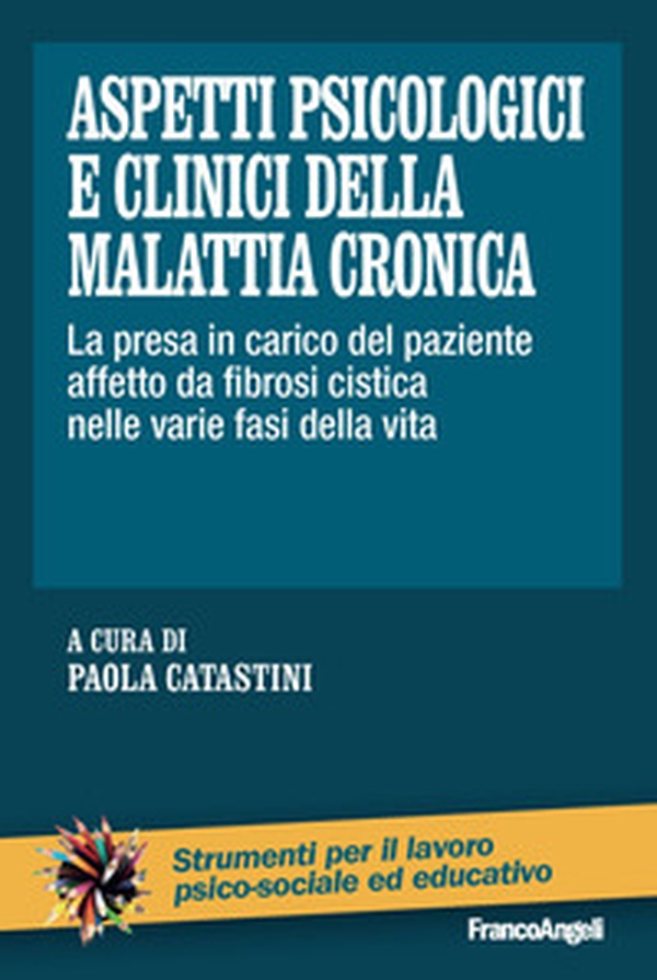 Aspetti psicologici e clinici della malattia cronica. La presa in carico del paziente affetto da fibrosi cistica nelle varie fasi della vita - Librerie.coop Aspetti psicologici e clinici della malattia cronica. La presa in carico del paziente affetto da fibrosi cistica nelle varie fasi della vita - Librerie.coop