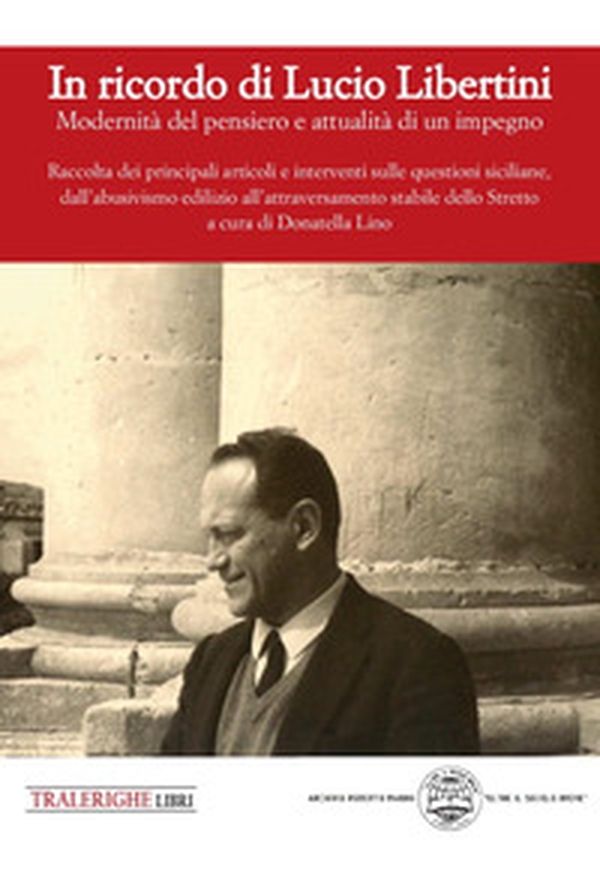 In ricordo di Lucio Libertini. Modernità del pensiero e attualità di un impegno. Raccolta dei principali articoli e interventi sulle questioni siciliane, dall'abusivismo edilizio all'attraversamento stabile dello Stretto - Librerie.coop In ricordo di Lucio Libertini. Modernità del pensiero e attualità di un impegno. Raccolta dei principali articoli e interventi sulle questioni siciliane, dall'abusivismo edilizio all'attraversamento stabile dello Stretto - Librerie.coop