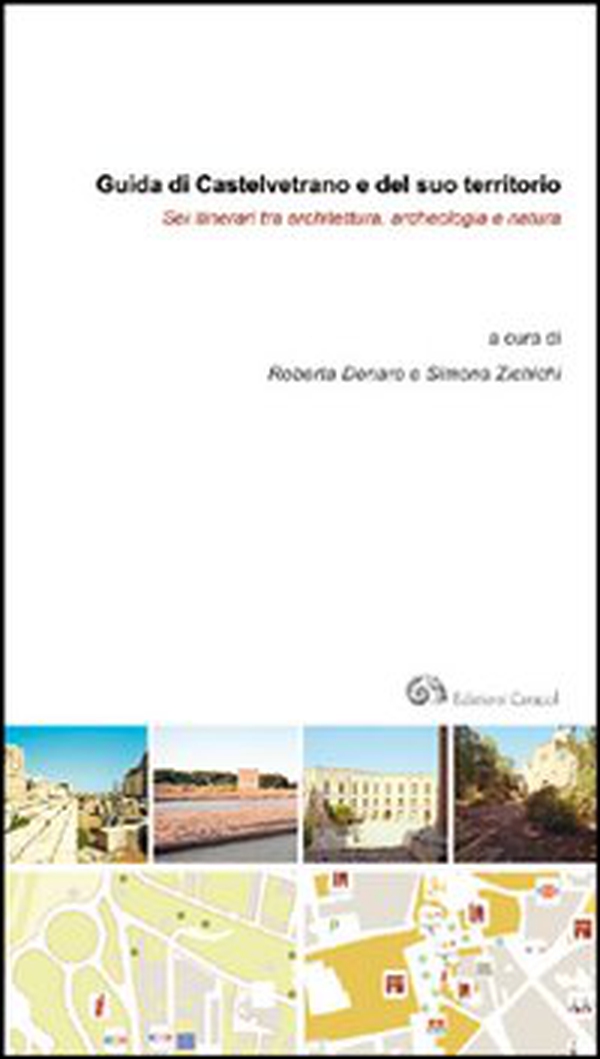 Guida di Castelvetrano e del suo territorio. Sei itinerari tra architettura, archeologia e natura - Librerie.coop Guida di Castelvetrano e del suo territorio. Sei itinerari tra architettura, archeologia e natura - Librerie.coop