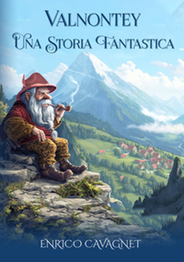 Valnontey. Una storia fantastica - Librerie.coop Valnontey. Una storia fantastica - Librerie.coop