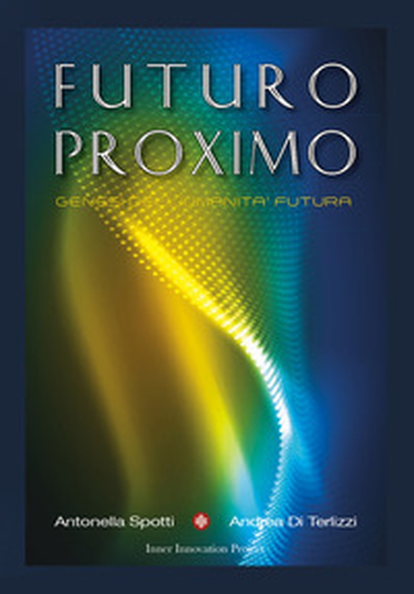 Futuro Proximo. Genesi dell'umanità futura - Librerie.coop Futuro Proximo. Genesi dell'umanità futura - Librerie.coop