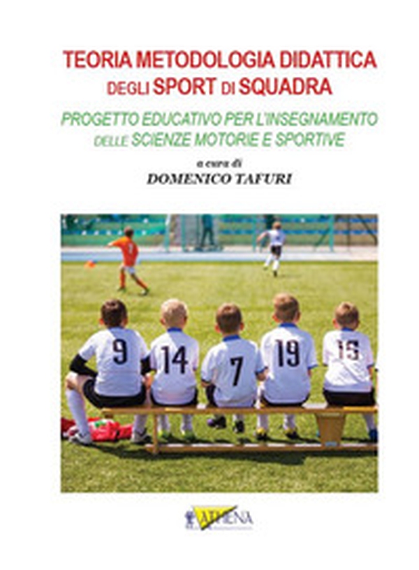 Teoria metodologia didattica degli sport di squadra. Progetto educativo per l'insegnamento delle scienze motorie e sportive - Librerie.coop Teoria metodologia didattica degli sport di squadra. Progetto educativo per l'insegnamento delle scienze motorie e sportive - Librerie.coop