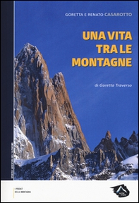 Goretta e Renato Casarotto. Una vita tra le montagne - Librerie.coop