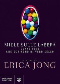 Miele sulle labbra. Donne vere che scrivono di vero sesso - Librerie.coop Miele sulle labbra. Donne vere che scrivono di vero sesso - Librerie.coop