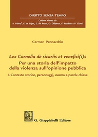Lex Cornelia de sicariis et venefici(i)s. Per una storia dell'impatto della violenza sull'opinione pubblica - Vol. 1 - Librerie.coop