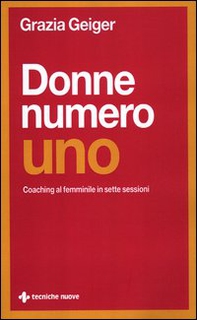 Donne numero uno. Coaching al femminile in sette sessioni - Librerie.coop