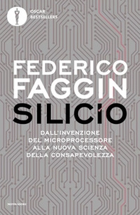 Silicio. Dall'invenzione del microprocessore alla nuova scienza della consapevolezza - Librerie.coop