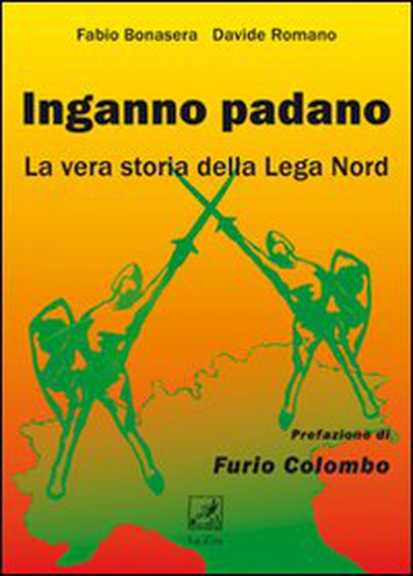 Inganno Padano. La vera storia della Lega Nord - Librerie.coop Inganno Padano. La vera storia della Lega Nord - Librerie.coop