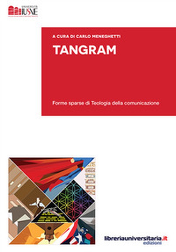Tangram. Forme sparse di teologia della comunicazione - Librerie.coop Tangram. Forme sparse di teologia della comunicazione - Librerie.coop