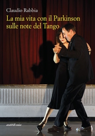 La mia vita con il Parkinson sulle note del Tango - Librerie.coop