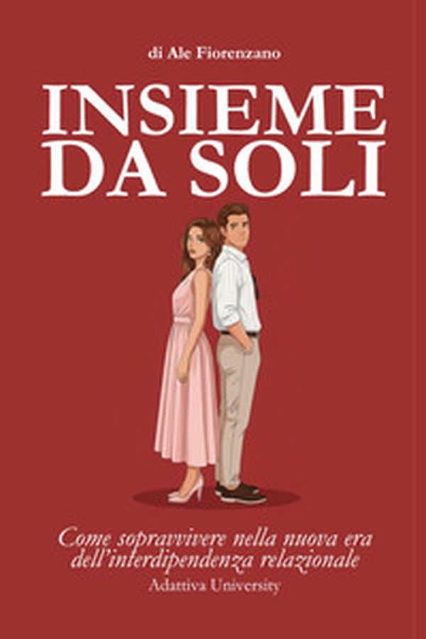 Insieme da soli. Come sopravvivere nella nuova era dell'interdipendenza relazionale - Librerie.coop