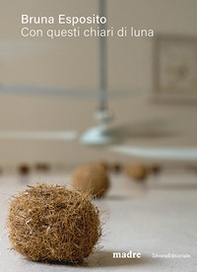 Bruna Esposito. Con questi chiari di luna. Ediz. italiana e inglese - Librerie.coop
