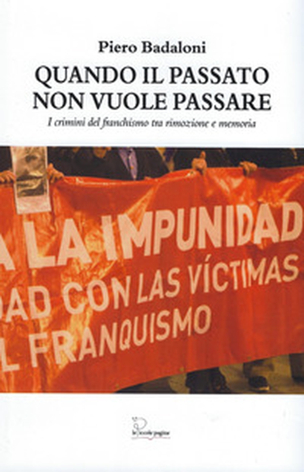 Quando il passato non vuole passare. I crimini del franchismo tra rimozione e memoria - Librerie.coop Quando il passato non vuole passare. I crimini del franchismo tra rimozione e memoria - Librerie.coop