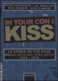 In tour con i Kiss. Le storie on the road della Original Kiss Krew. (1974-1976) - Librerie.coop