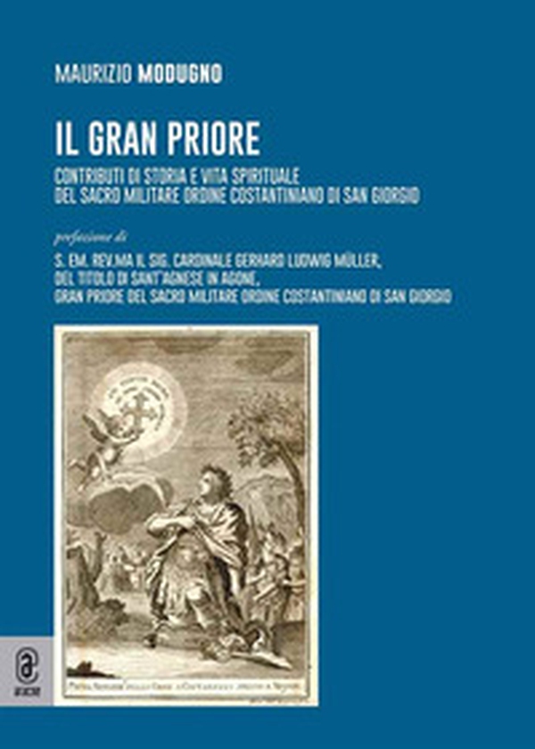Il Gran Priore. Contributi di storia e vita spirituale del Sacro Militare Ordine Costantiniano di San Giorgio - Librerie.coop Il Gran Priore. Contributi di storia e vita spirituale del Sacro Militare Ordine Costantiniano di San Giorgio - Librerie.coop