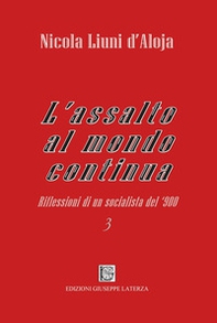 L'assalto al mondo continua. Riflessioni di un socialista del '900 - Vol. 3 - Librerie.coop