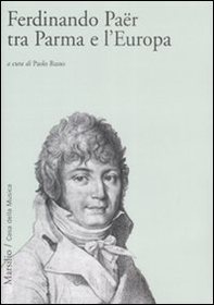 Ferdinando Paër tra Parma e l'Europa - Librerie.coop