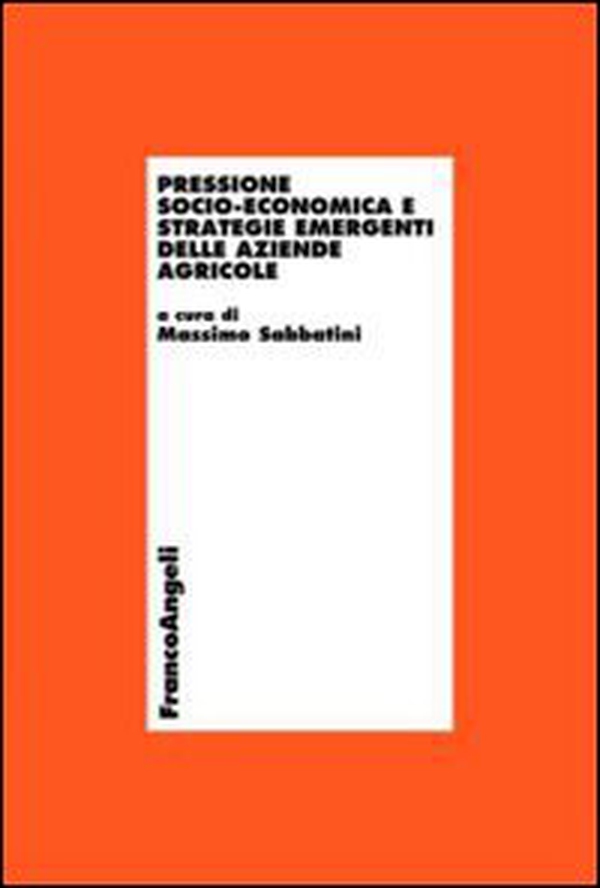 Pressione socio-economica e strategie emergenti delle aziende agricole - Librerie.coop Pressione socio-economica e strategie emergenti delle aziende agricole - Librerie.coop