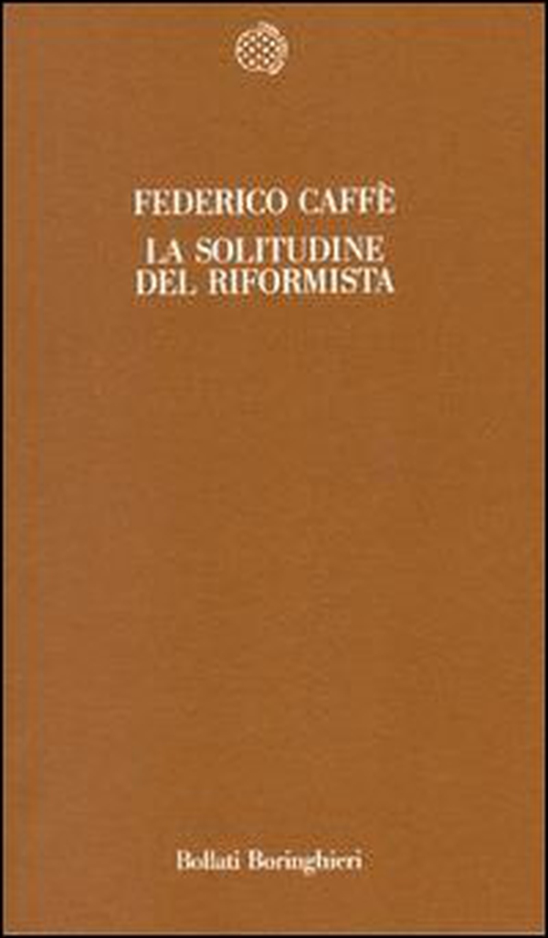 La solitudine del riformista - Librerie.coop La solitudine del riformista - Librerie.coop