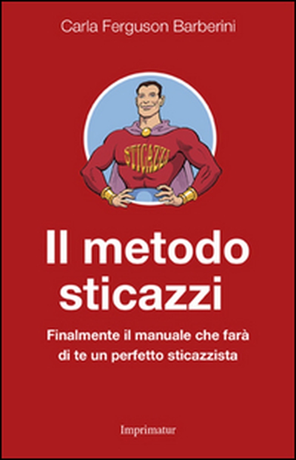Il metodo sticazzi. Finalmente il manuale che farà di te un perfetto sticazzista - Librerie.coop Il metodo sticazzi. Finalmente il manuale che farà di te un perfetto sticazzista - Librerie.coop