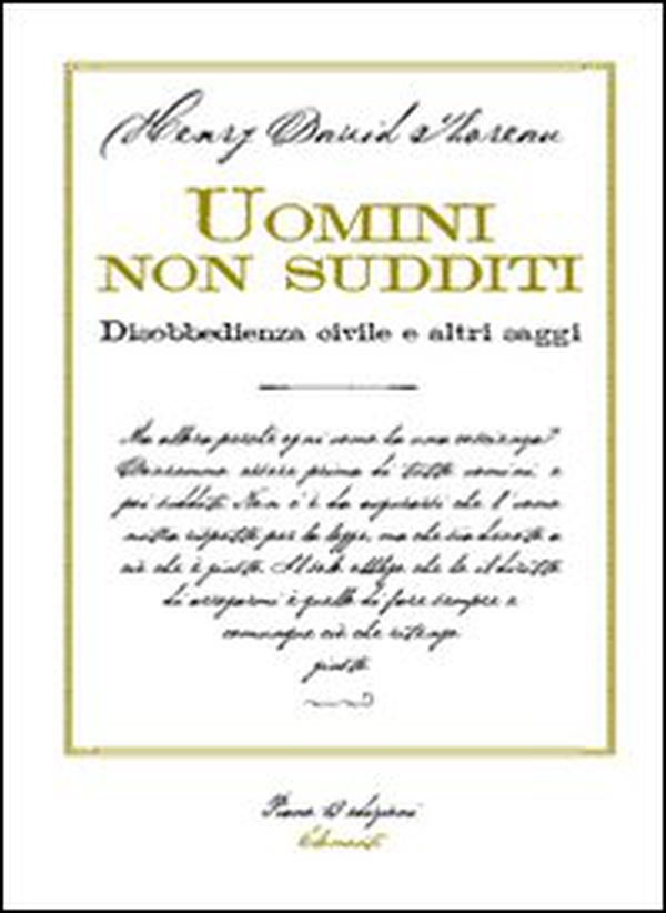 Uomini non sudditi. Disobbedienza civile e altri saggi - Librerie.coop Uomini non sudditi. Disobbedienza civile e altri saggi - Librerie.coop