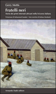 Fratelli neri. Storia dei primi internati africani nella Svizzera italiana - Librerie.coop