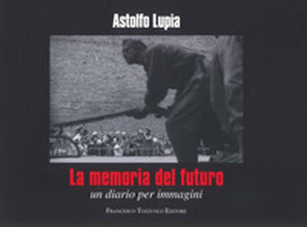 La memoria del futuro. Un diario per immagini - Librerie.coop La memoria del futuro. Un diario per immagini - Librerie.coop