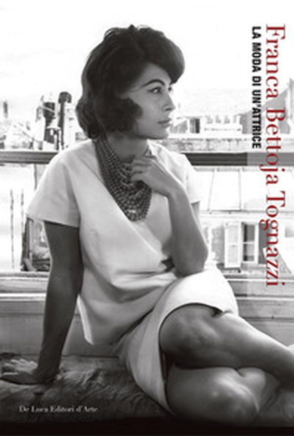 Franca Bettoja Tognazzi. La moda di un'attrice - Librerie.coop Franca Bettoja Tognazzi. La moda di un'attrice - Librerie.coop