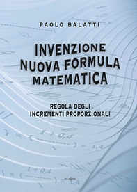 Invenzione nuova formula matematica. Regola degli incrementi proporzionali - Librerie.coop