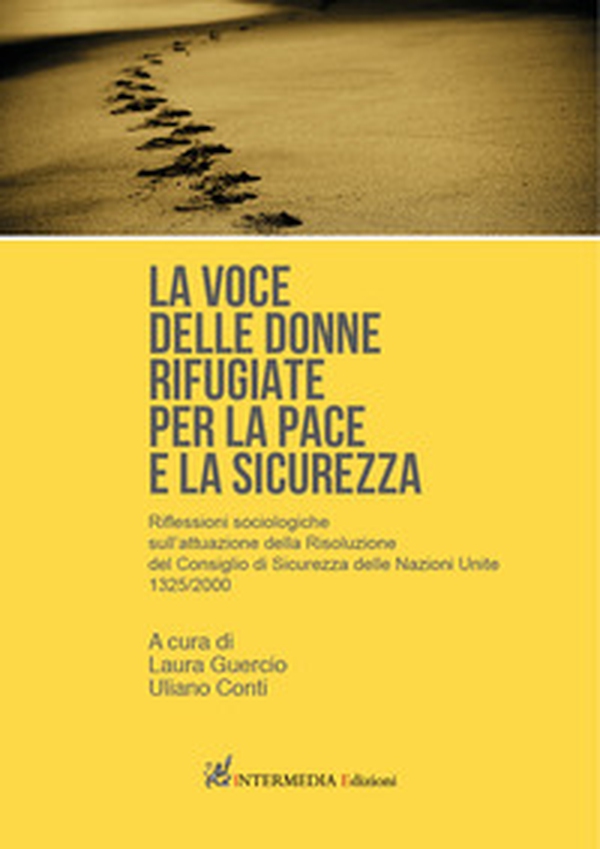 La voce delle donne rifugiate per la pace e la sicurezza. Riflessioni sociologiche sull'attuazione della Risoluzione del Consiglio di Sicurezza delle Nazioni Unite 1325/2000 - Librerie.coop La voce delle donne rifugiate per la pace e la sicurezza. Riflessioni sociologiche sull'attuazione della Risoluzione del Consiglio di Sicurezza delle Nazioni Unite 1325/2000 - Librerie.coop