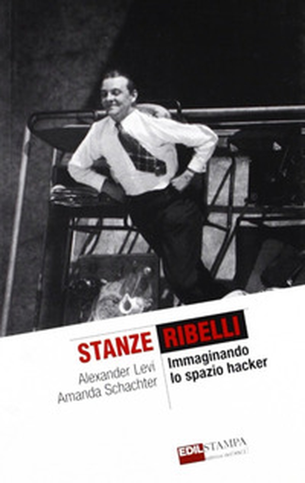 Stanze ribelli. Immaginando lo spazio hacker - Librerie.coop Stanze ribelli. Immaginando lo spazio hacker - Librerie.coop