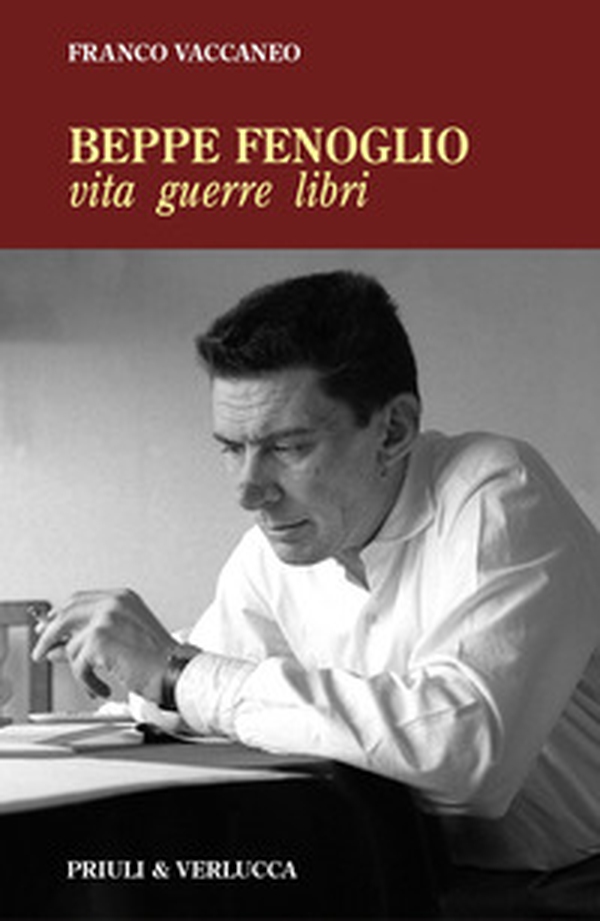 Beppe Fenoglio. Vita, guerre, libri - Librerie.coop Beppe Fenoglio. Vita, guerre, libri - Librerie.coop
