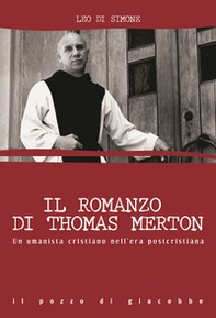 Il romanzo di Thomas Merton. Un umanista cristiano nell'era postcristiana - Librerie.coop