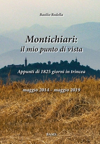 Montichiari: il mio punto di vista. Appunti di 1825 giorni in trincea. Maggio 2014-maggio 2019 - Librerie.coop