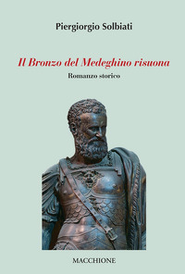 Il bronzo del medeghino risuona - Librerie.coop Il bronzo del medeghino risuona - Librerie.coop
