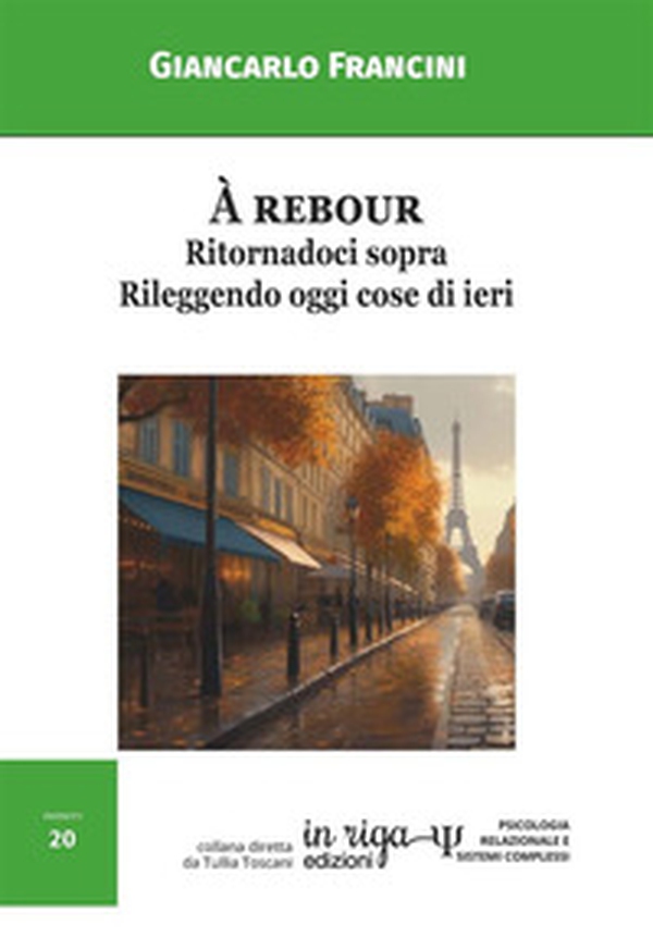 À rebour. Ritornadoci sopra. Rileggendo oggi cose di ieri - Librerie.coop À rebour. Ritornadoci sopra. Rileggendo oggi cose di ieri - Librerie.coop