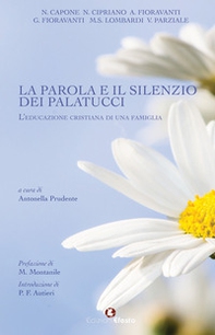 La parola e il silenzio dei Palatucci. L'educazione cristiana di una famiglia - Librerie.coop