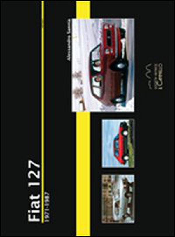 Fiat 127. 1971-1987 - Librerie.coop Fiat 127. 1971-1987 - Librerie.coop