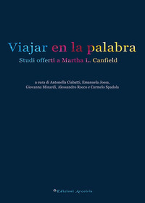 Viajar en la palabra. Studi offerti a Martha L. Canfield - Librerie.coop Viajar en la palabra. Studi offerti a Martha L. Canfield - Librerie.coop