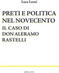 Preti e politica nel Novecento. Il caso di don Aleramo Rastelli - Librerie.coop Preti e politica nel Novecento. Il caso di don Aleramo Rastelli - Librerie.coop