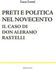 Preti e politica nel Novecento. Il caso di don Aleramo Rastelli - Librerie.coop