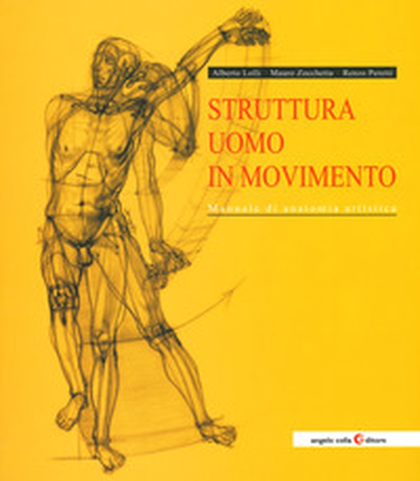Struttura uomo in movimento. Manuale di anatomia artistica - Librerie.coop Struttura uomo in movimento. Manuale di anatomia artistica - Librerie.coop