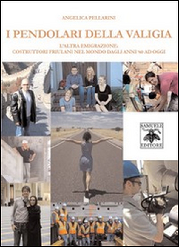 I pendolari della valigia. L'altra emigrazione. Costruttori friulani nel mondo dagli anni '60 ad oggi - Librerie.coop I pendolari della valigia. L'altra emigrazione. Costruttori friulani nel mondo dagli anni '60 ad oggi - Librerie.coop