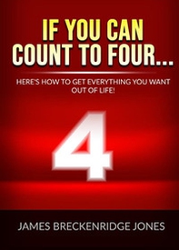 If you can count to four... Here's how to get everything you want out of life! - Librerie.coop