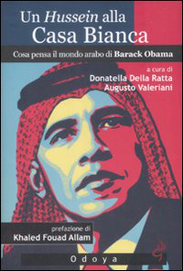 Un Hussein alla Casa Bianca. Cosa pensa il mondo arabo di Barack Obama - Librerie.coop Un Hussein alla Casa Bianca. Cosa pensa il mondo arabo di Barack Obama - Librerie.coop