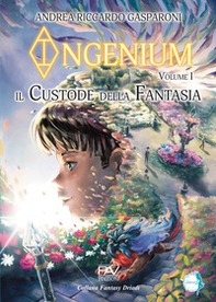 Il custode della fantasia. Ingenium - Vol. 1 - Librerie.coop Il custode della fantasia. Ingenium - Vol. 1 - Librerie.coop