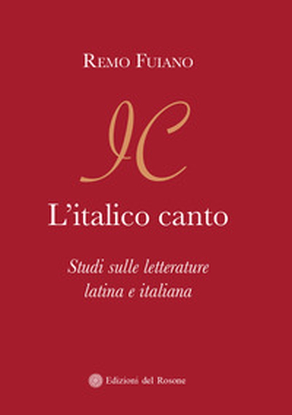 L'italico canto. Studi sulle letterature latina e italiana - Librerie.coop L'italico canto. Studi sulle letterature latina e italiana - Librerie.coop