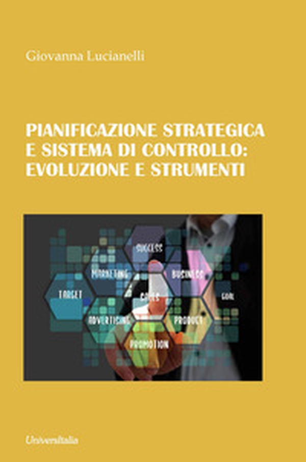 Pianificazione strategica e sistema di controllo: evoluzione e strumenti - Librerie.coop Pianificazione strategica e sistema di controllo: evoluzione e strumenti - Librerie.coop
