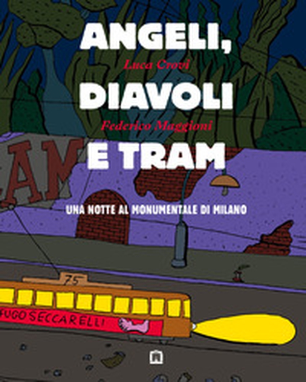 Angeli, diavoli e tram. Una notte al monumentale di Milano - Librerie.coop Angeli, diavoli e tram. Una notte al monumentale di Milano - Librerie.coop