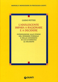 L'adolescente impara a ragionare e a decidere. Introduzione allo studio del pensiero formale e delle condizioni in cui si formano le decisioni - Librerie.coop L'adolescente impara a ragionare e a decidere. Introduzione allo studio del pensiero formale e delle condizioni in cui si formano le decisioni - Librerie.coop